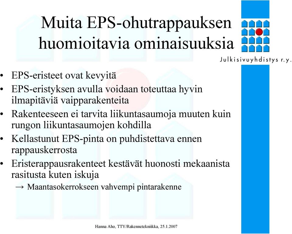 kuin rungon liikuntasaumojen kohdilla Kellastunut EPS-pinta on puhdistettava ennen rappauskerrosta