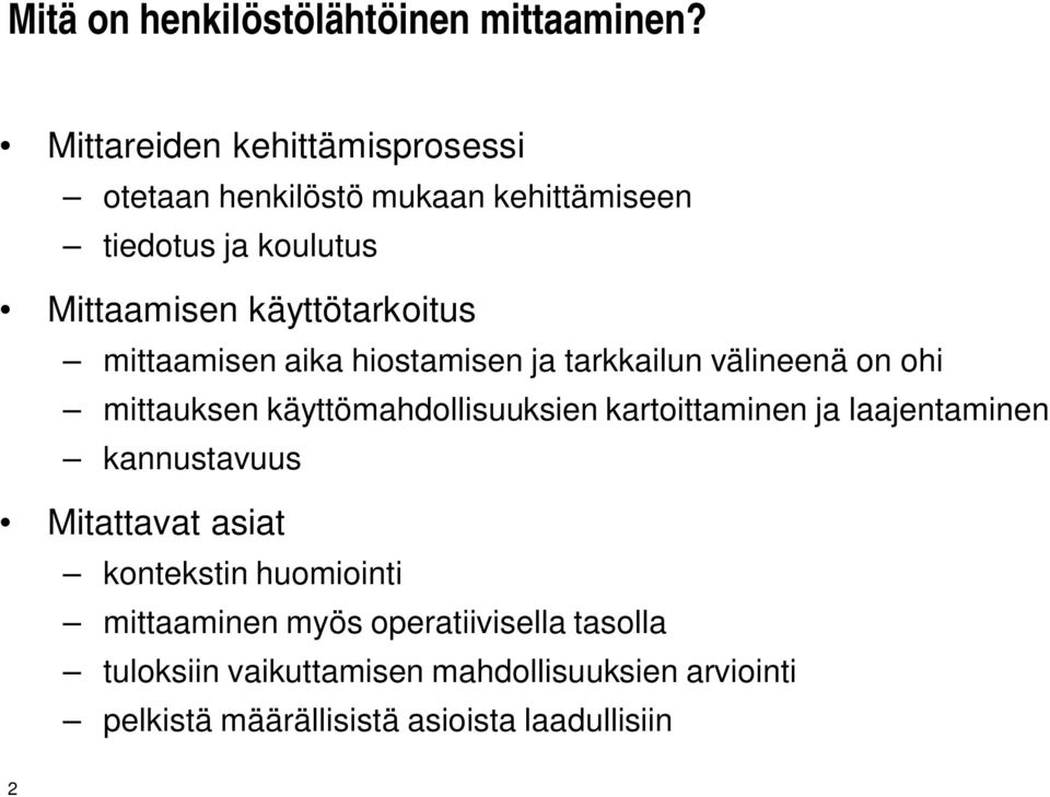 mittaamisen aika hiostamisen ja tarkkailun välineenä on ohi mittauksen käyttömahdollisuuksien kartoittaminen ja