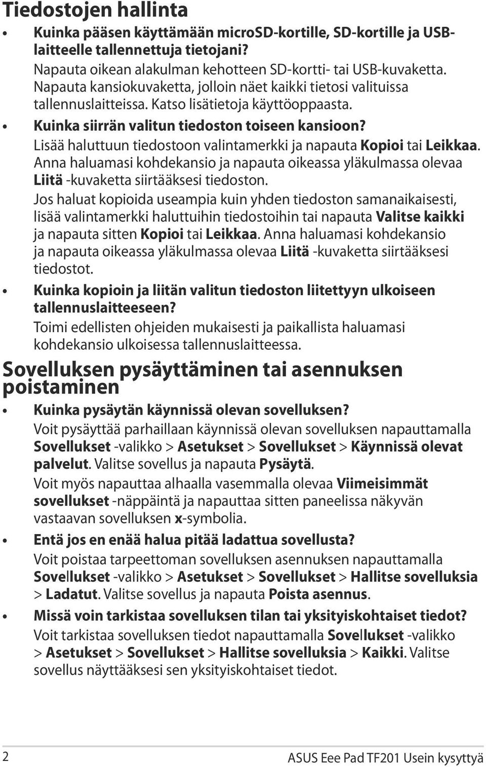 Lisää haluttuun tiedostoon valintamerkki ja napauta Kopioi tai Leikkaa. Anna haluamasi kohdekansio ja napauta oikeassa yläkulmassa olevaa Liitä -kuvaketta siirtääksesi tiedoston.