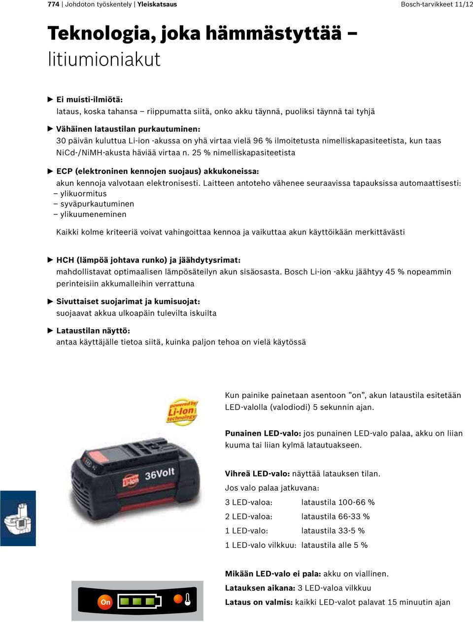 25 % nimelliskapasiteetista ECP (elektroninen kennojen suojaus) akkukoneissa: akun kennoja valvotaan elektronisesti.