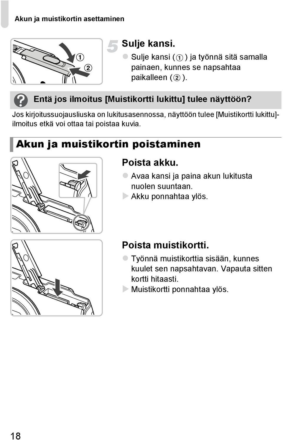 Jos kirjoitussuojausliuska on lukitusasennossa, näyttöön tulee [Muistikortti lukittu]- ilmoitus etkä voi ottaa tai poistaa kuvia.