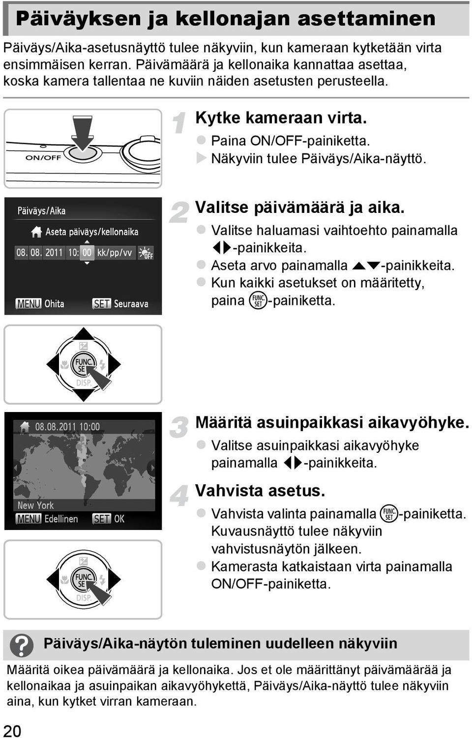 Valitse päivämäärä ja aika. Valitse haluamasi vaihtoehto painamalla qr-painikkeita. Aseta arvo painamalla op-painikkeita. Kun kaikki asetukset on määritetty, paina m-painiketta.