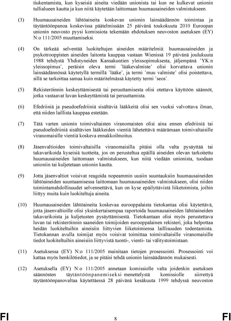 ehdotuksen neuvoston asetuksen (EY) N:o 111/2005 muuttamiseksi.