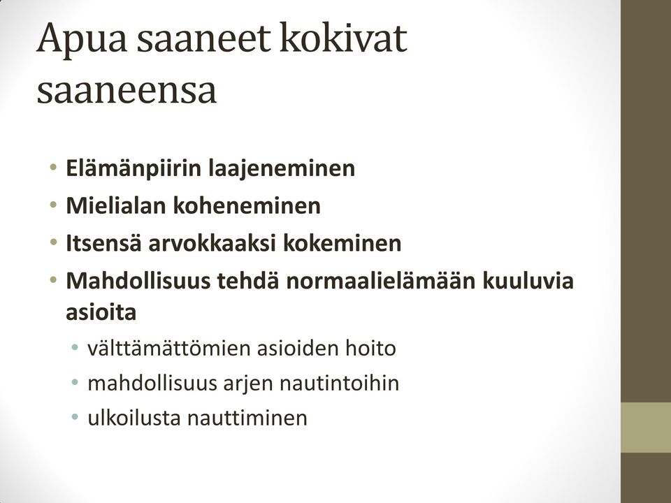 Mahdollisuus tehdä normaalielämään kuuluvia asioita