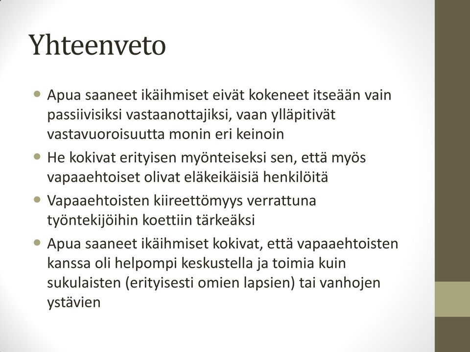 henkilöitä Vapaaehtoisten kiireettömyys verrattuna työntekijöihin koettiin tärkeäksi Apua saaneet ikäihmiset kokivat,