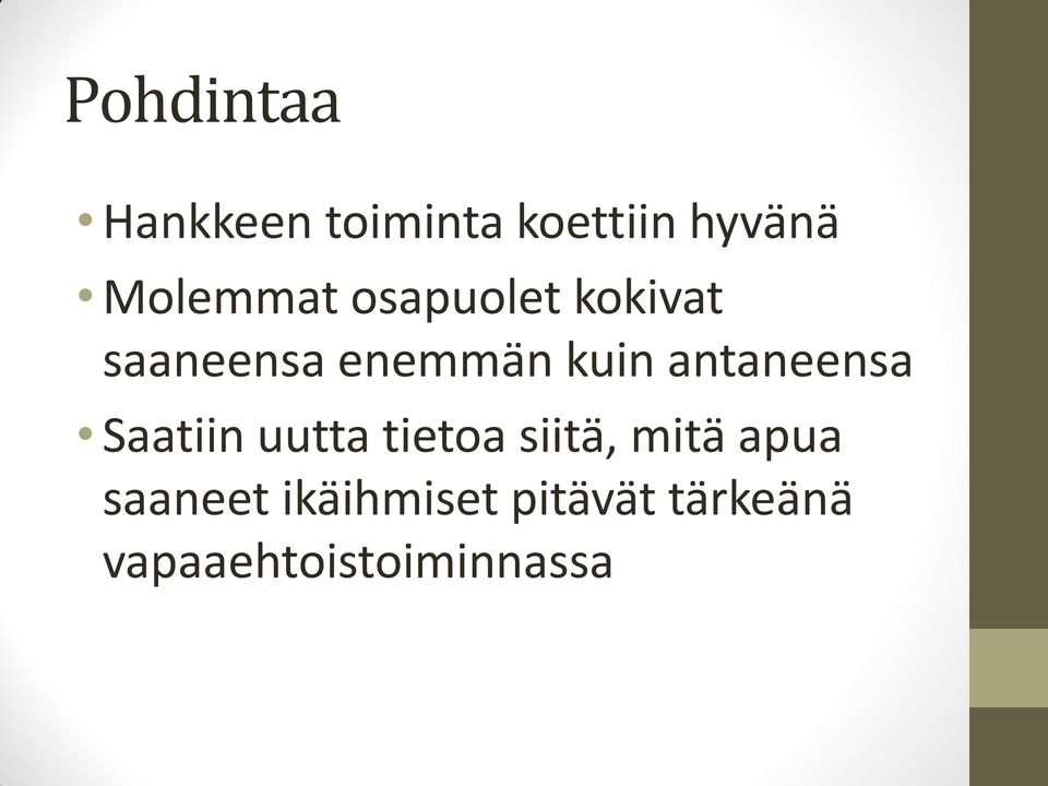 antaneensa Saatiin uutta tietoa siitä, mitä apua