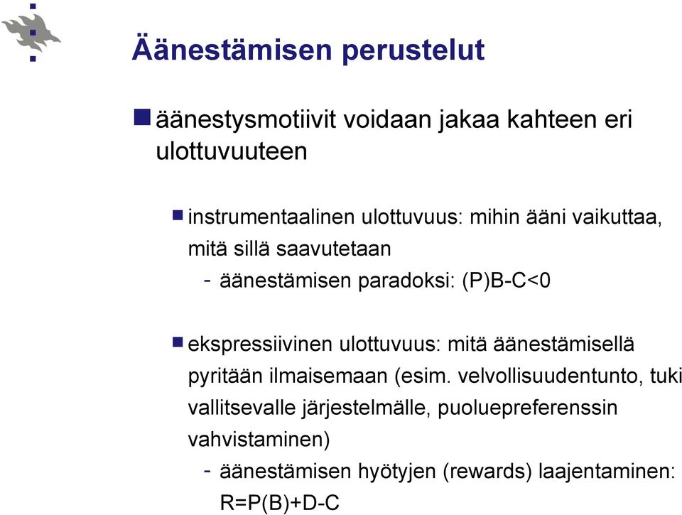 ekspressiivinen ulottuvuus: mitä äänestämisellä pyritään ilmaisemaan (esim.