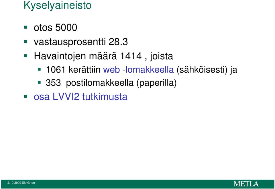 kerättiin web -lomakkeella (sähköisesti) ja