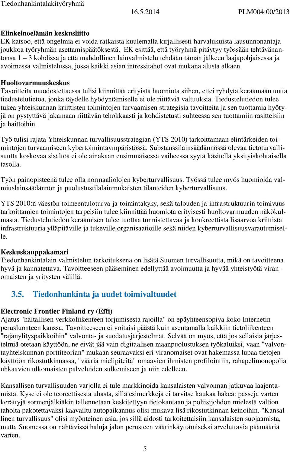 intressitahot ovat mukana alusta alkaen.
