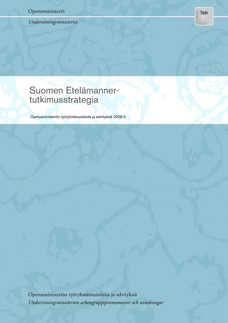 ja selvityksiä 2008:3 Opetusministeriön työryhmämuistioita ja