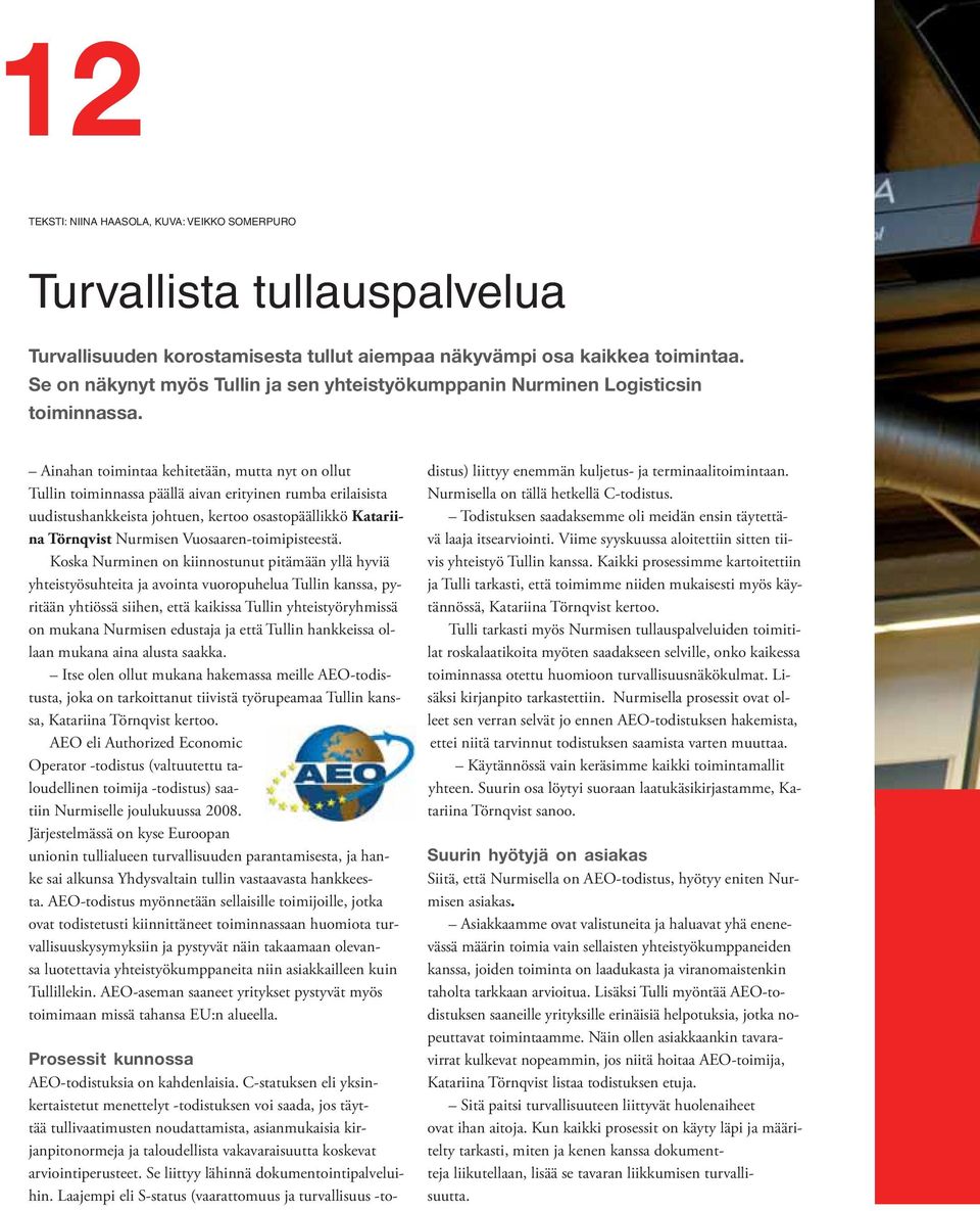 Ainahan toimintaa kehitetään, mutta nyt on ollut Tullin toiminnassa päällä aivan erityinen rumba erilaisista uudistushankkeista johtuen, kertoo osastopäällikkö Katariina Törnqvist Nurmisen