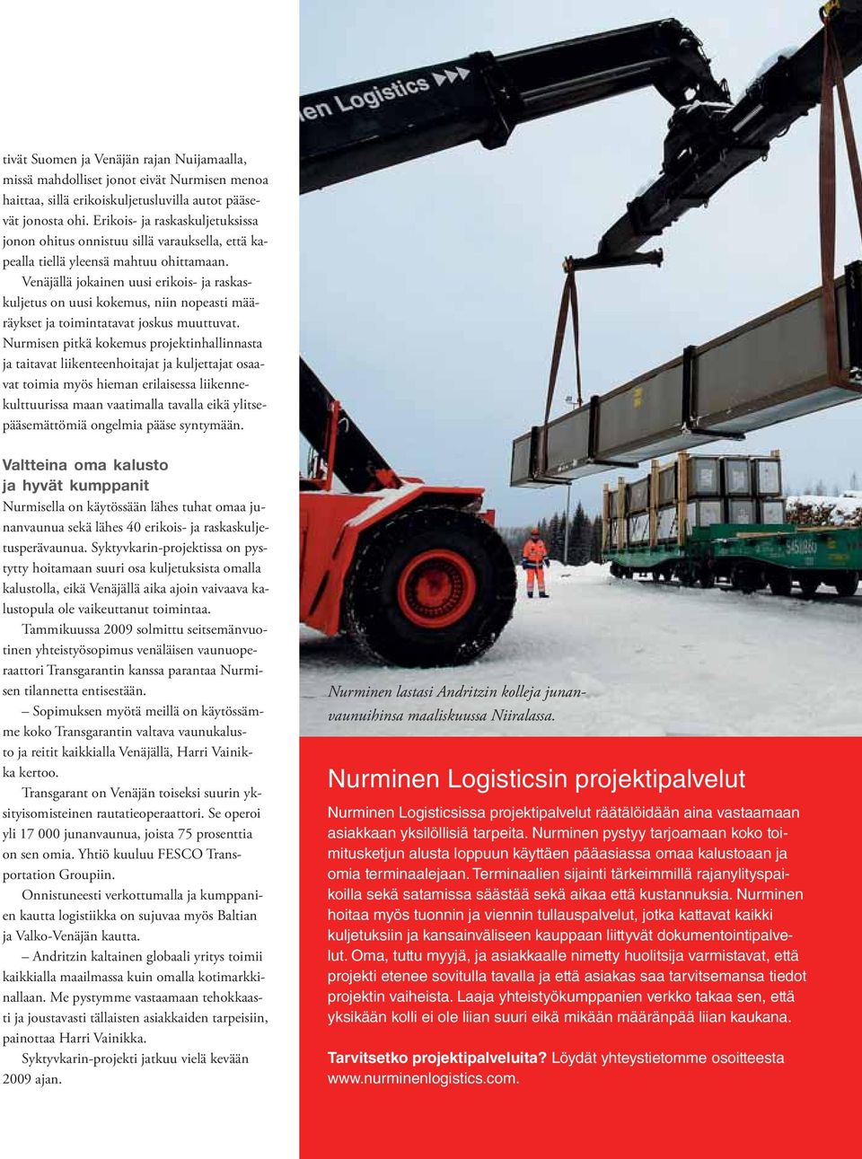 Venäjällä jokainen uusi erikois- ja raskaskuljetus on uusi kokemus, niin nopeasti määräykset ja toimintatavat joskus muuttuvat.