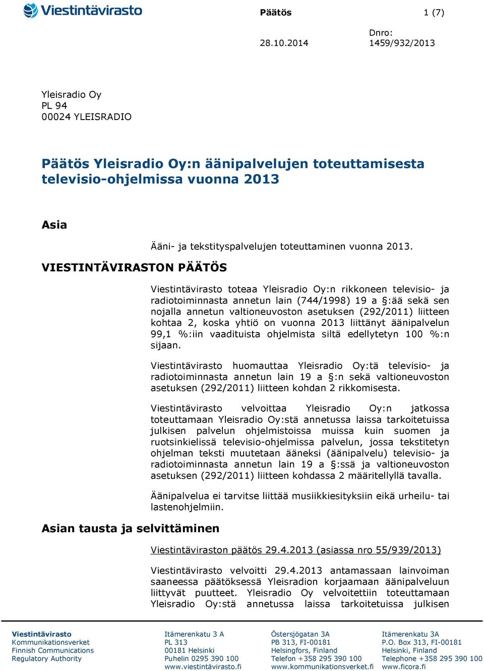 selvittäminen Ääni- ja tekstityspalvelujen toteuttaminen vuonna 2013.