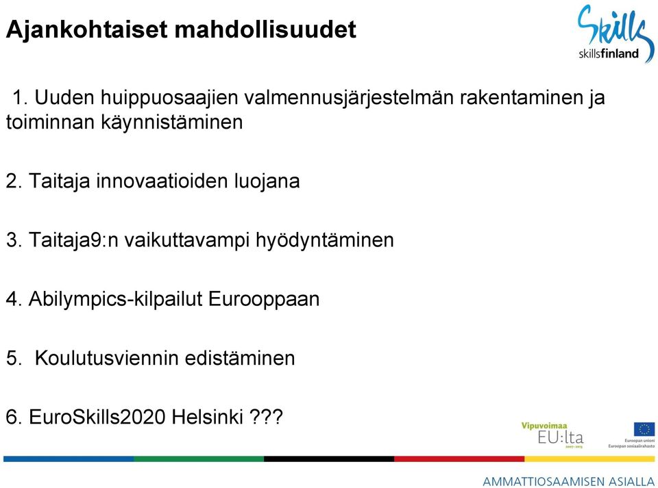 käynnistäminen 2. Taitaja innovaatioiden luojana 3.