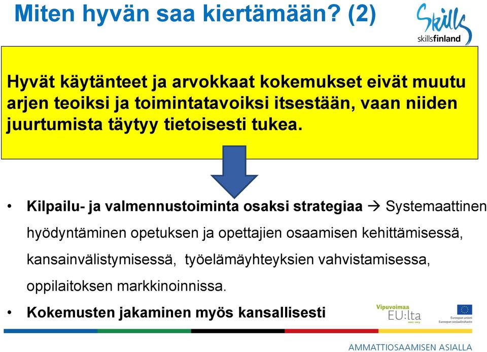 niiden juurtumista täytyy tietoisesti tukea.