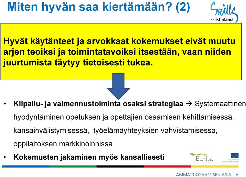 niiden juurtumista täytyy tietoisesti tukea.