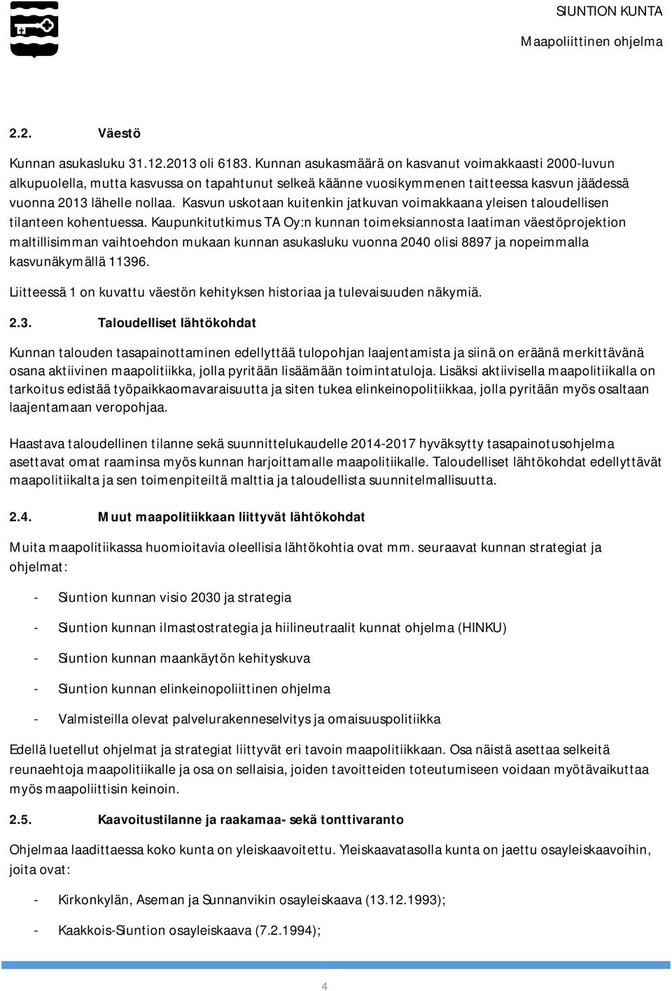 Kasvun uskotaan kuitenkin jatkuvan voimakkaana yleisen taloudellisen tilanteen kohentuessa.