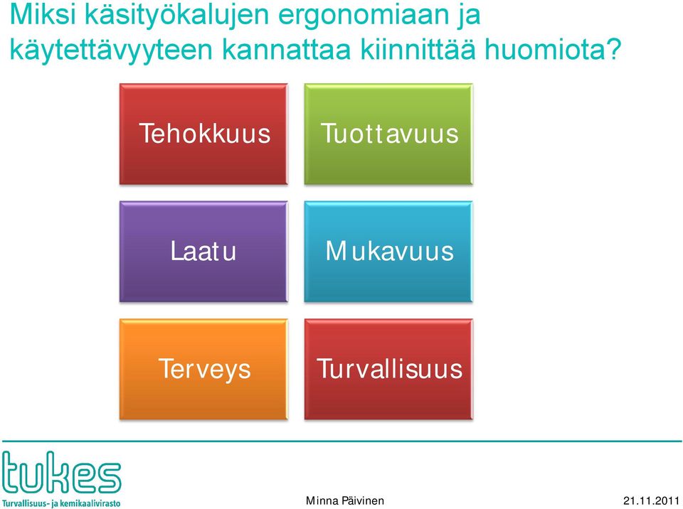 kiinnittää huomiota?
