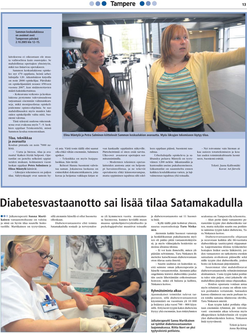 Päivälukion opiskelijamäärä nousee 650:een vuonna 2007, kun sisäänotettavien määrä kaksinkertaistuu.