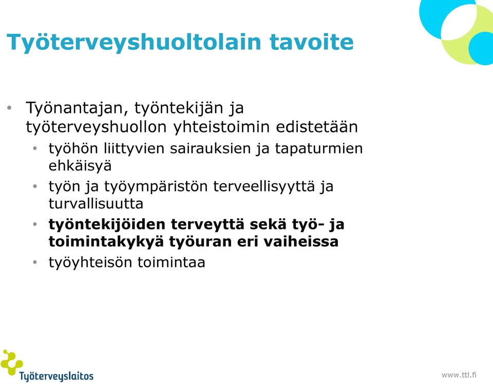 ehkäisyä työn ja työympäristön terveellisyyttä ja turvallisuutta