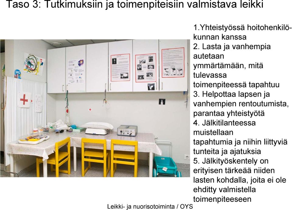 Helpottaa lapsen ja vanhempien rentoutumista, parantaa yhteistyötä 4.