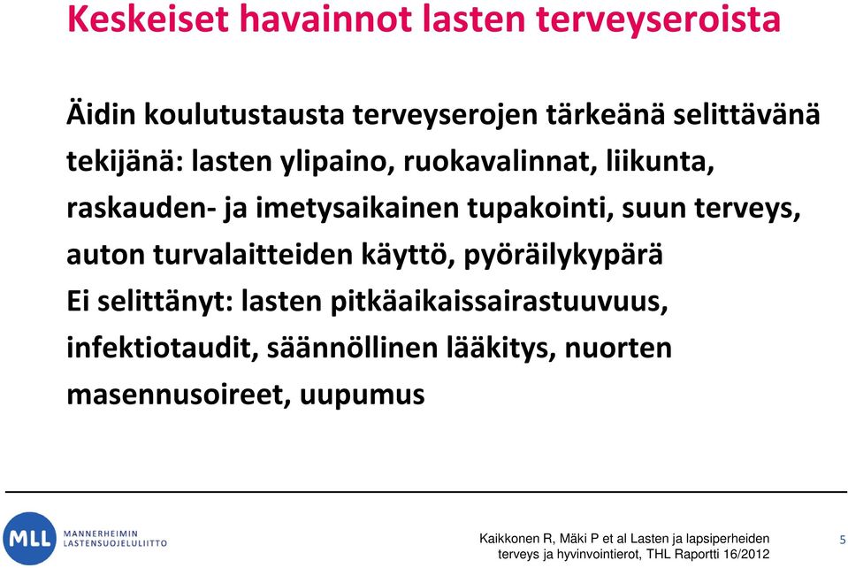 käyttö, pyöräilykypärä Ei selittänyt: lasten pitkäaikaissairastuuvuus, infektiotaudit, säännöllinen lääkitys, nuorten