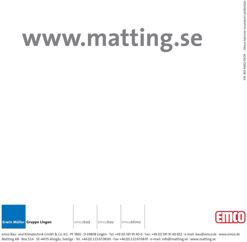 KG PF 1860 D-49808 Lingen Tel. +49 (0) 591 91 40-0 Fax: +49 (0) 591 91 40-852 e-mail: bau@emco.
