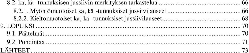 .. 68 9. LOPUKSI... 70 9.1. Päätelmät... 70 9.2. Pohdintaa.