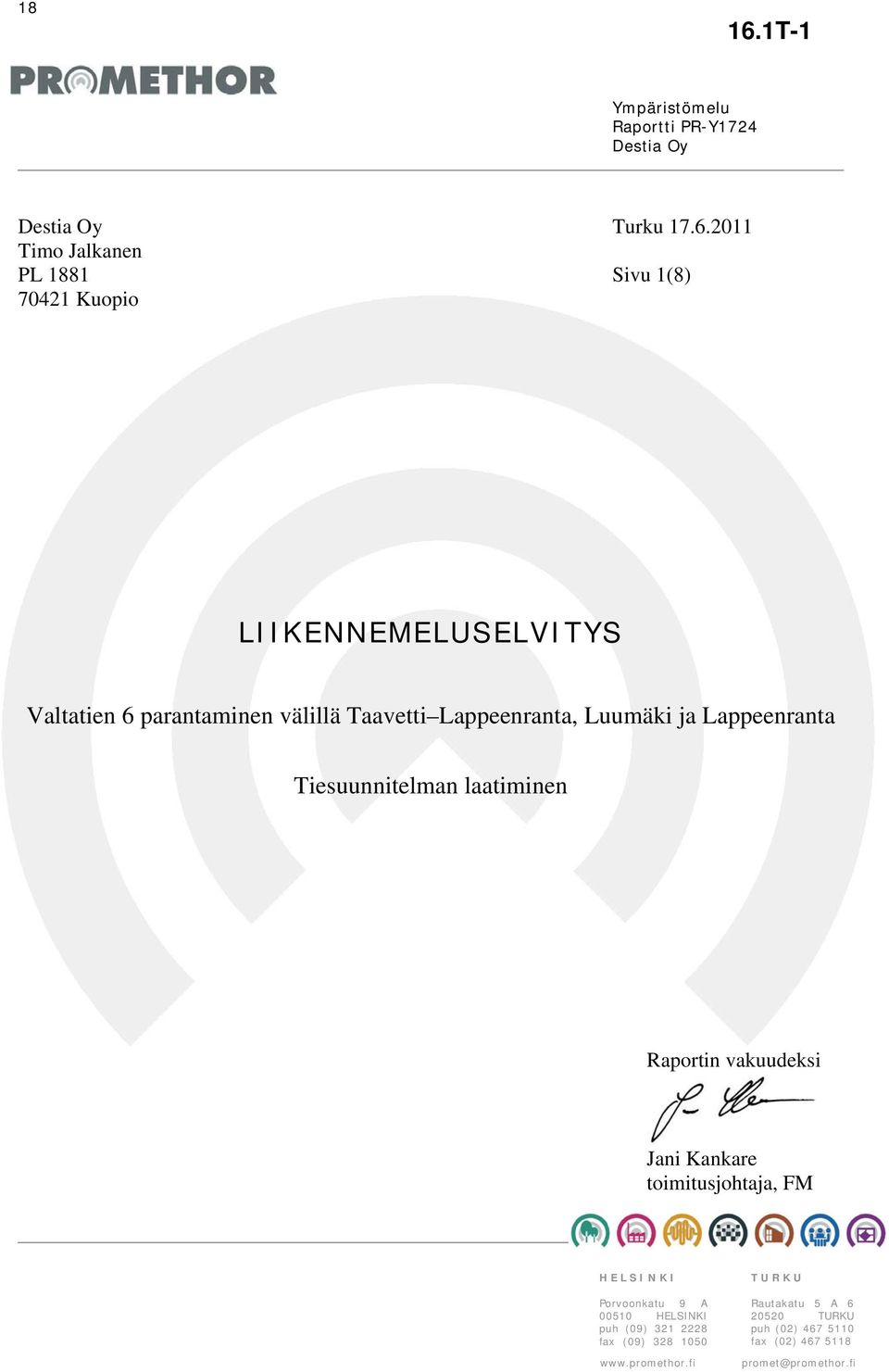 2011 Timo Jalkanen PL 1881 Sivu 1(8) 70421 Kuopio LIIKENNEMELUSELVITYS Valtatien 6 parantaminen välillä Taavetti