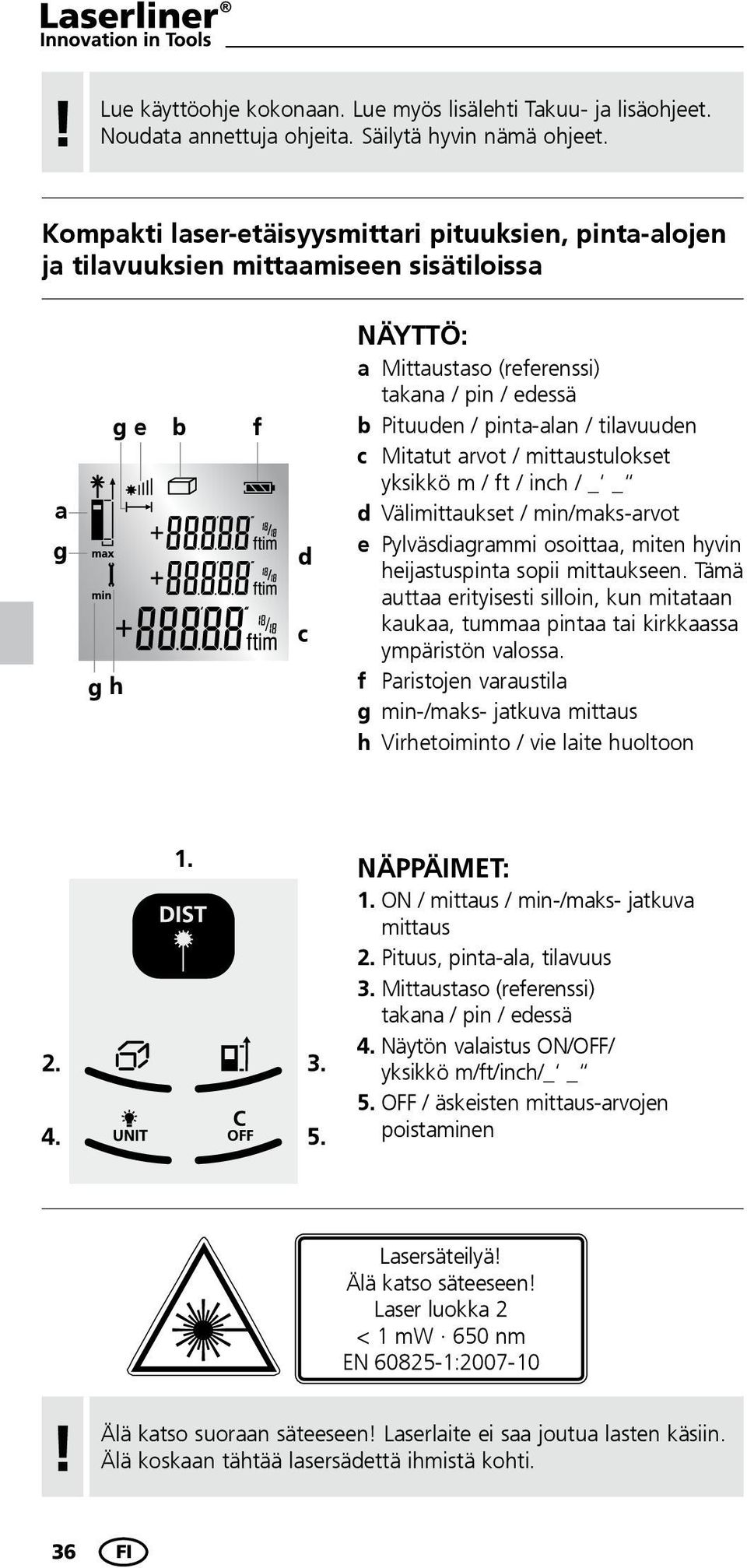 / tilavuuden c Mitatut arvot / mittaustulokset yksikkö m / ft / inch / _ _ d Välimittaukset / min/maks-arvot e Pylväsdiagrammi osoittaa, miten hyvin heijastuspinta sopii mittaukseen.