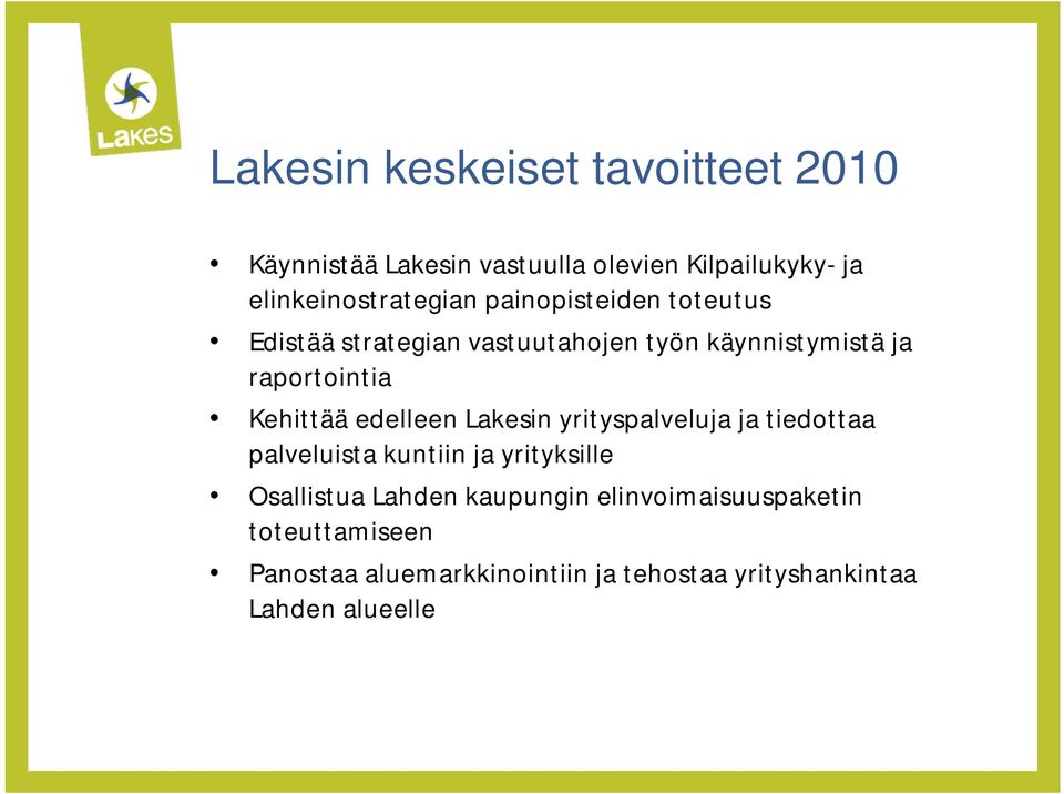 raportointia Kehittää edelleen Lakesin yrityspalveluja ja tiedottaa palveluista kuntiin ja yrityksille