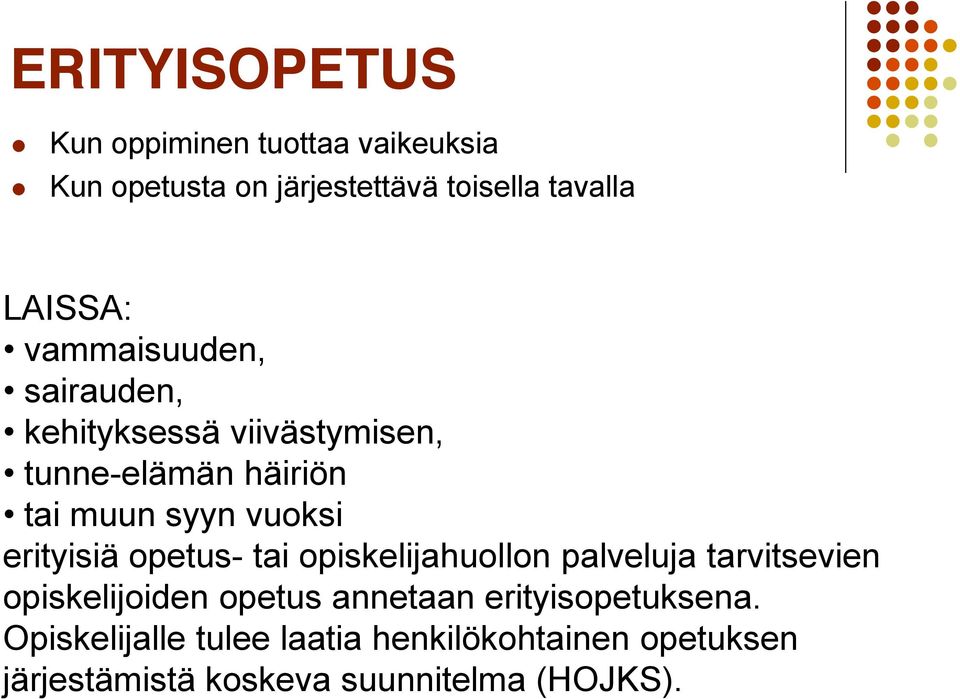 erityisiä opetus- tai opiskelijahuollon palveluja tarvitsevien opiskelijoiden opetus annetaan