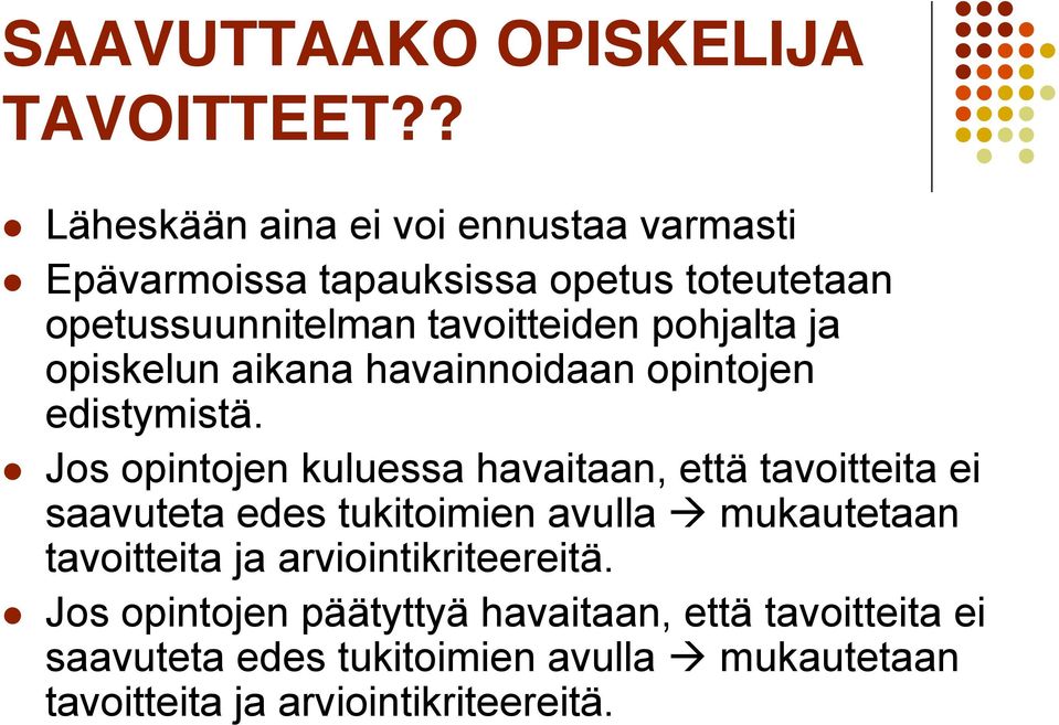 pohjalta ja opiskelun aikana havainnoidaan opintojen edistymistä.