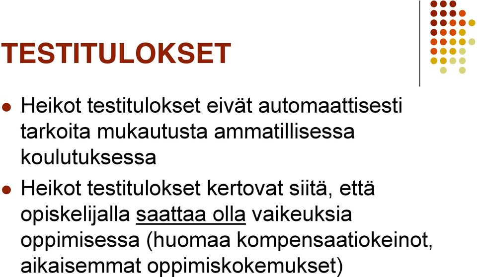 testitulokset kertovat siitä, että opiskelijalla saattaa olla