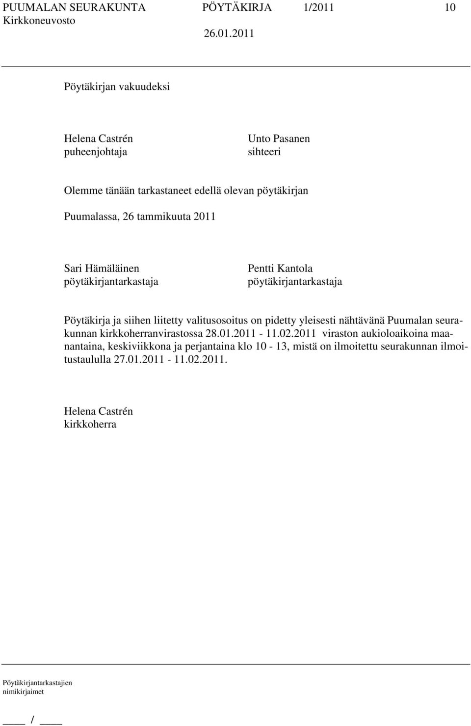 siihen liitetty valitusosoitus on pidetty yleisesti nähtävänä Puumalan seurakunnan kirkkoherranvirastossa 28.01.2011-11.02.