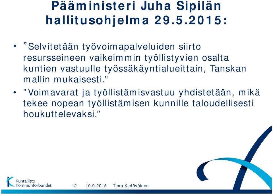 työllistyvien osalta kuntien vastuulle työssäkäyntialueittain, Tanskan mallin