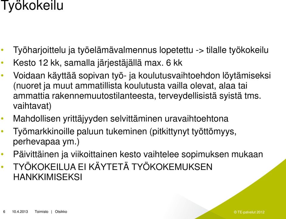 rakennemuutostilanteesta, terveydellisistä syistä tms.
