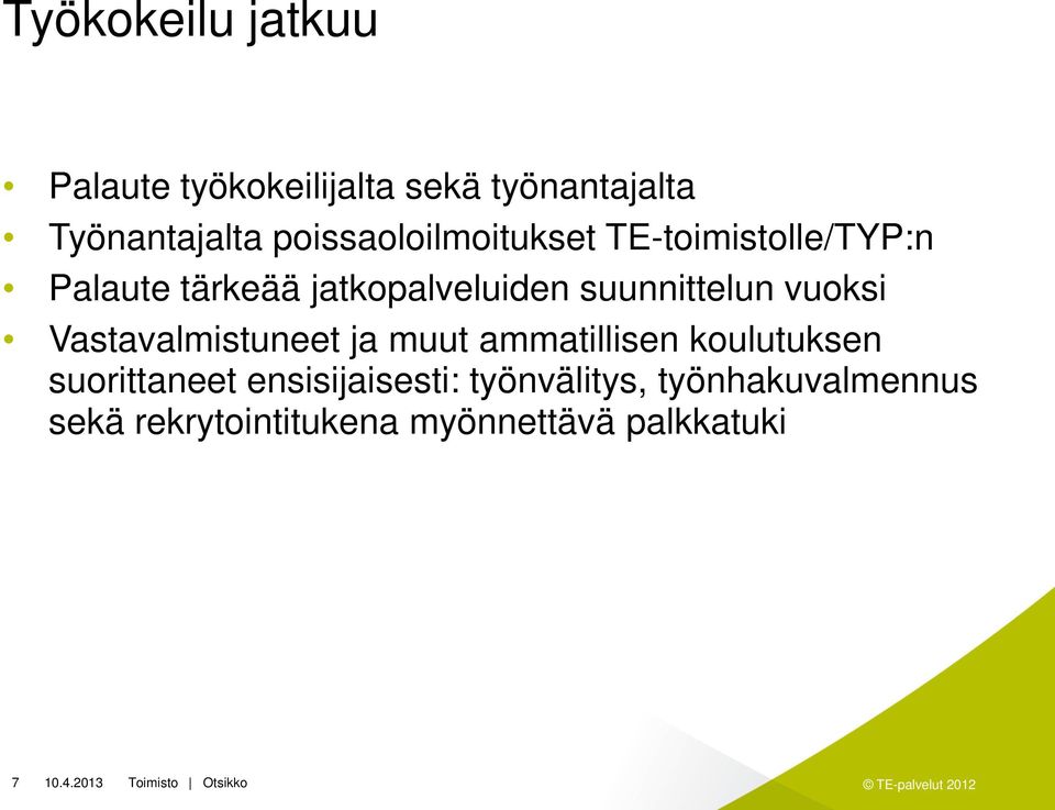 suunnittelun vuoksi Vastavalmistuneet ja muut ammatillisen koulutuksen
