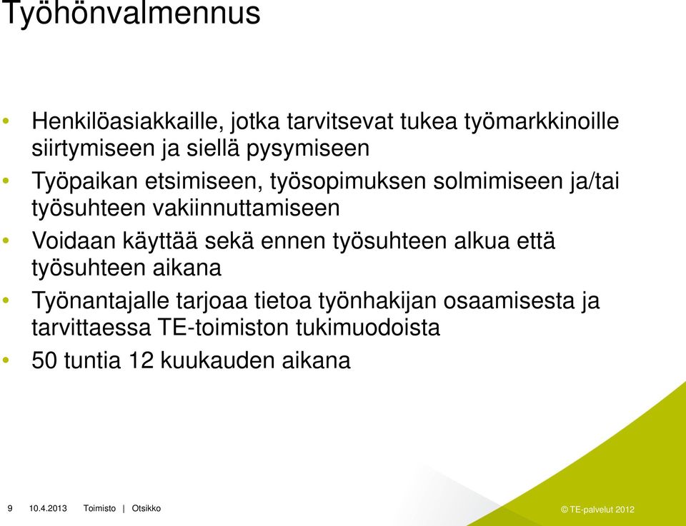 vakiinnuttamiseen Voidaan käyttää sekä ennen työsuhteen alkua että työsuhteen aikana