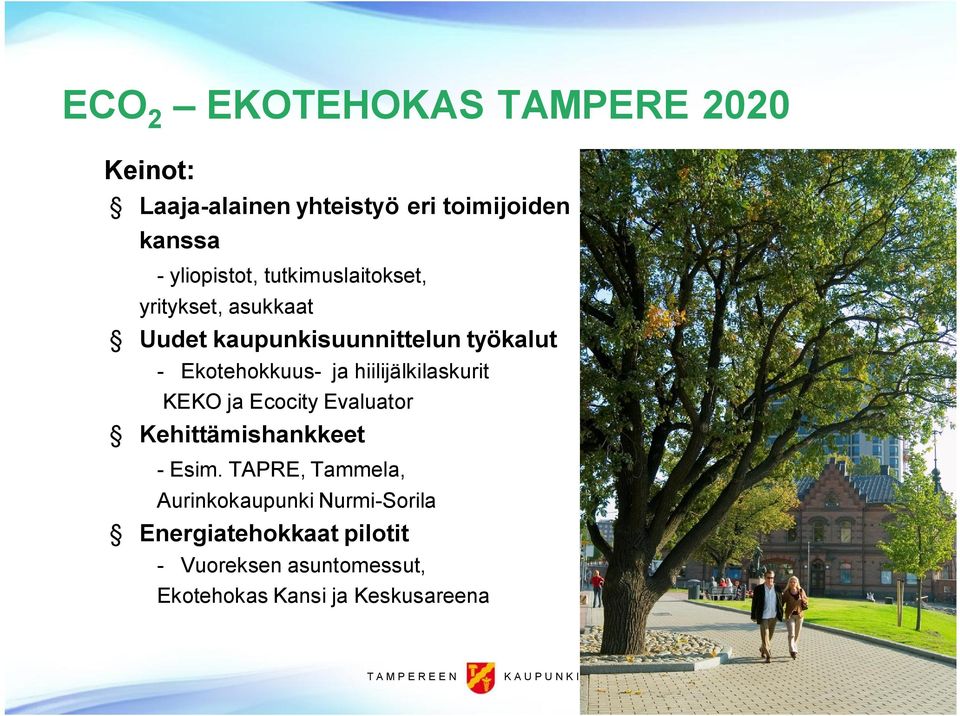 Ekotehokkuus ja hiilijälkilaskurit KEKO ja Ecocity Evaluator Kehittämishankkeet Esim.