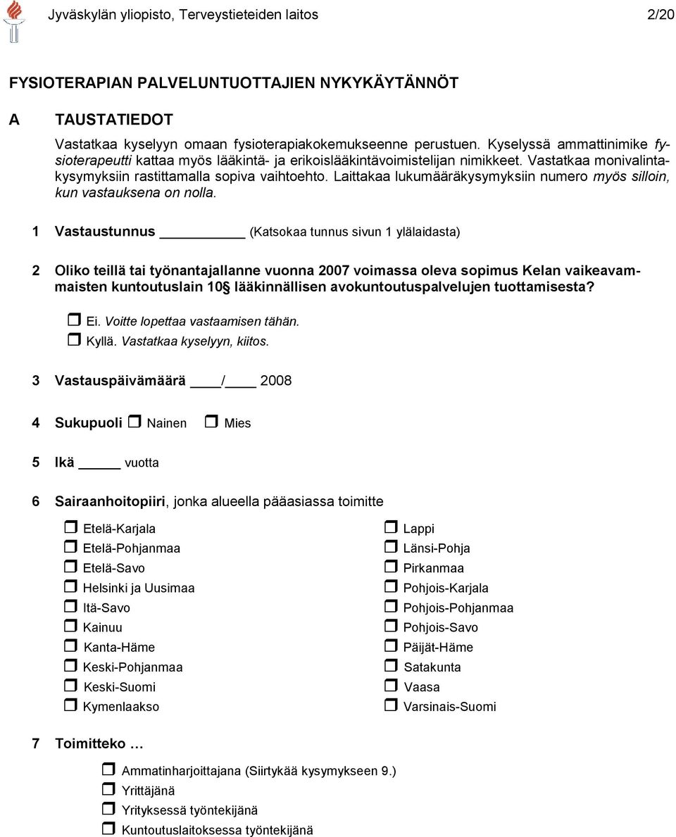 Laittakaa lukumääräkysymyksiin numero myös silloin, kun vastauksena on nolla.