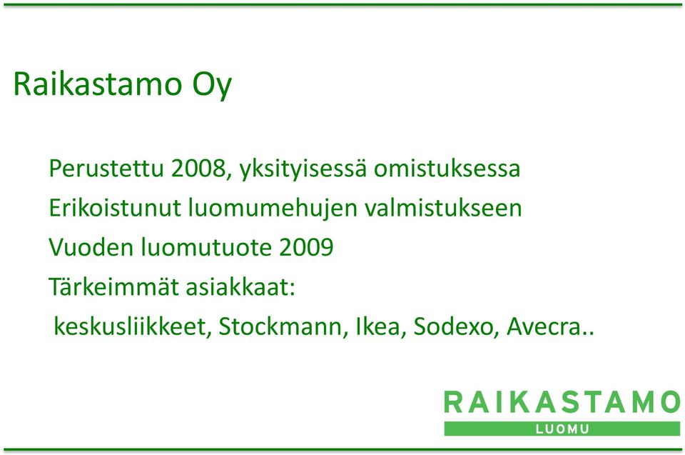 valmistukseen Vuoden luomutuote 2009 Tärkeimmät