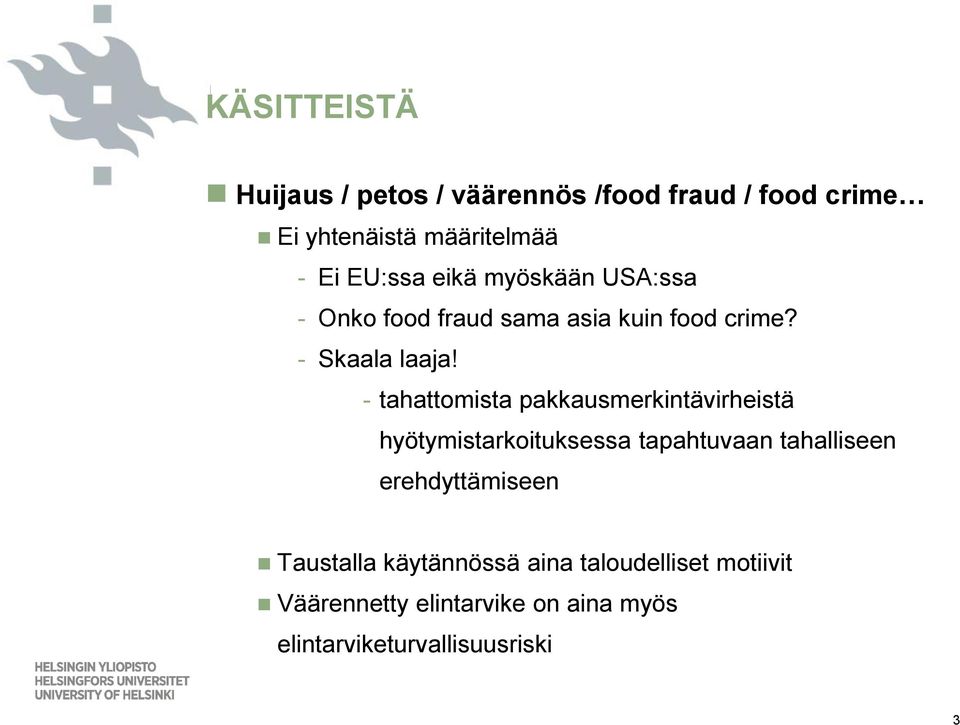 - tahattomista pakkausmerkintävirheistä hyötymistarkoituksessa tapahtuvaan tahalliseen