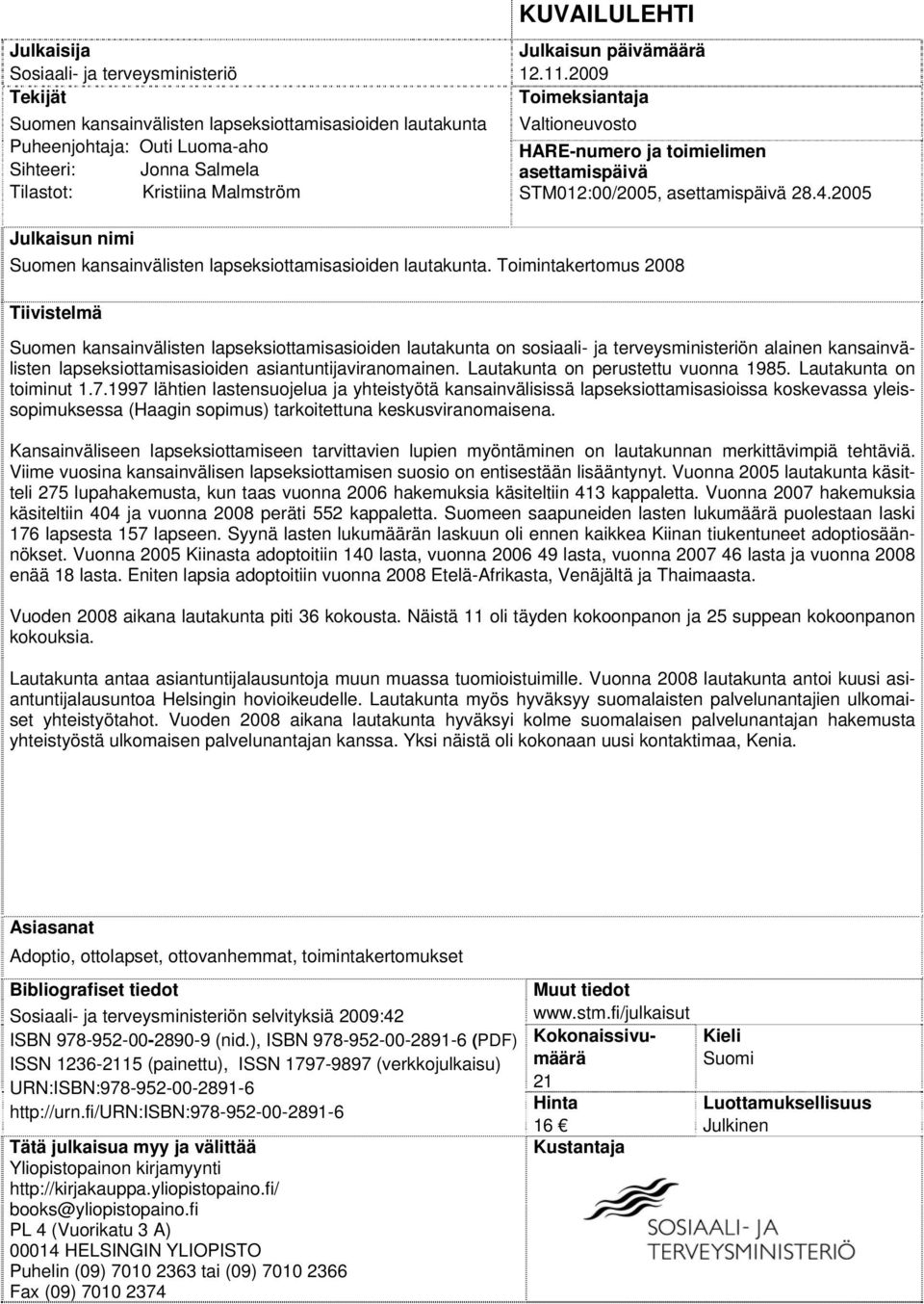 2005 Julkaisun nimi Suomen kansainvälisten lapseksiottamisasioiden lautakunta.