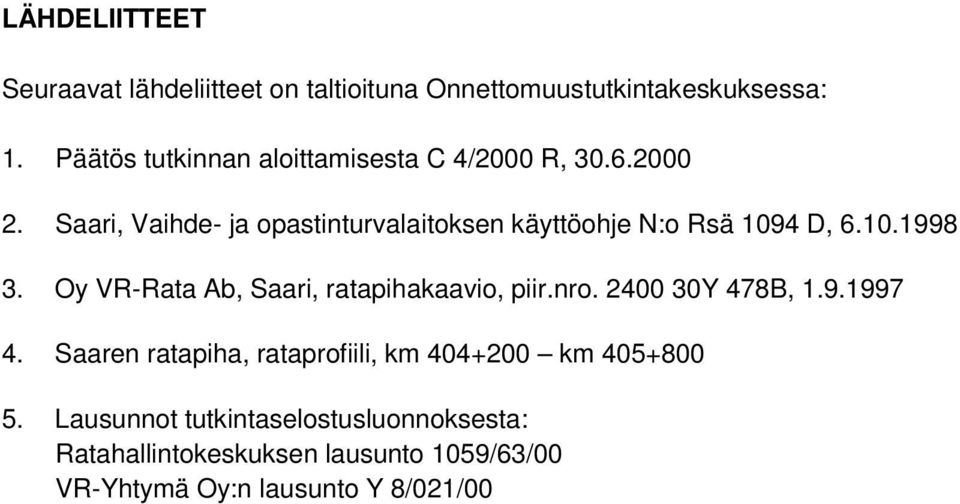 Saari, Vaihde- ja opastinturvalaitoksen käyttöohje N:o Rsä 1094 D, 6.10.1998 3.