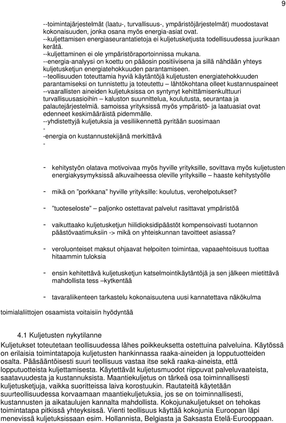 --energia-analyysi on koettu on pääosin positiivisena ja sillä nähdään yhteys kuljetusketjun energiatehokkuuden parantamiseen.