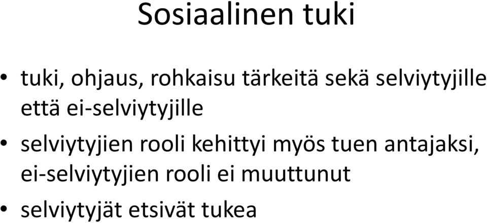 selviytyjien rooli kehittyi myös tuen antajaksi,