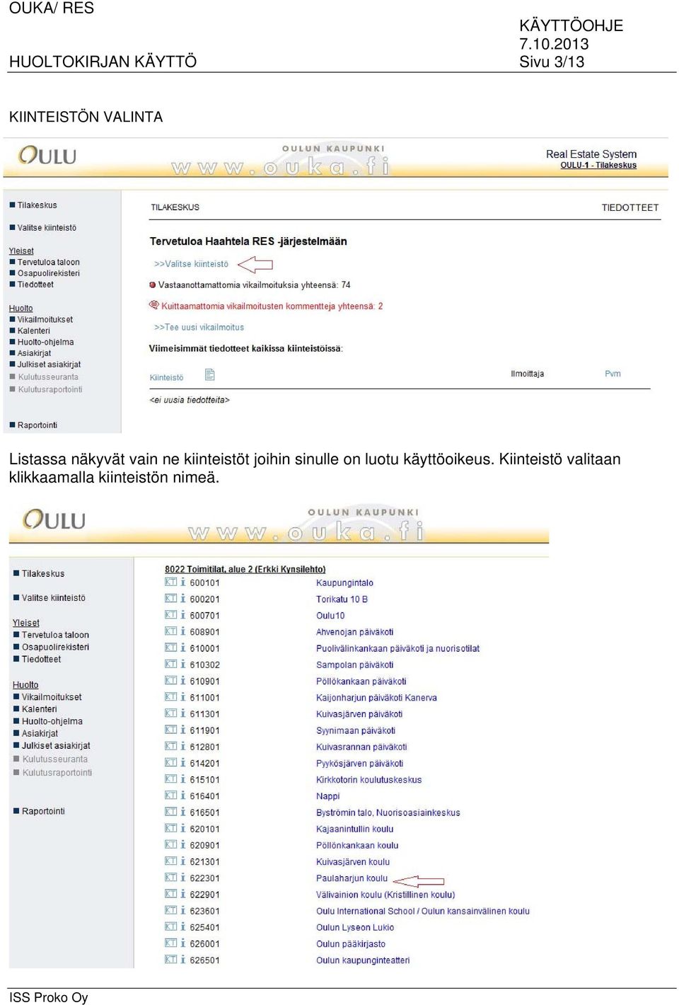 kiinteistöt joihin sinulle on luotu