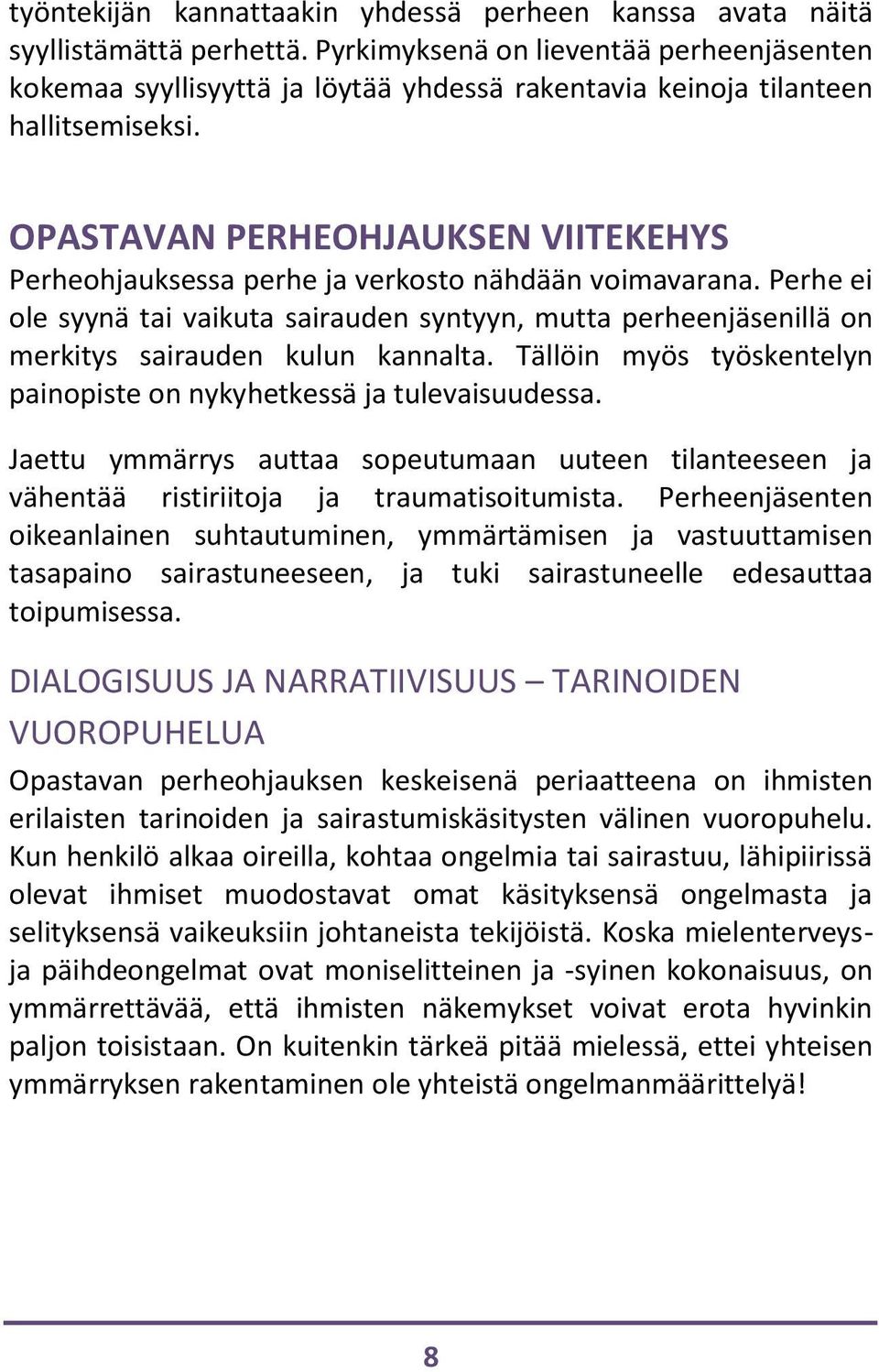 OPASTAVAN PERHEOHJAUKSEN VIITEKEHYS Perheohjauksessa perhe ja verkosto nähdään voimavarana.