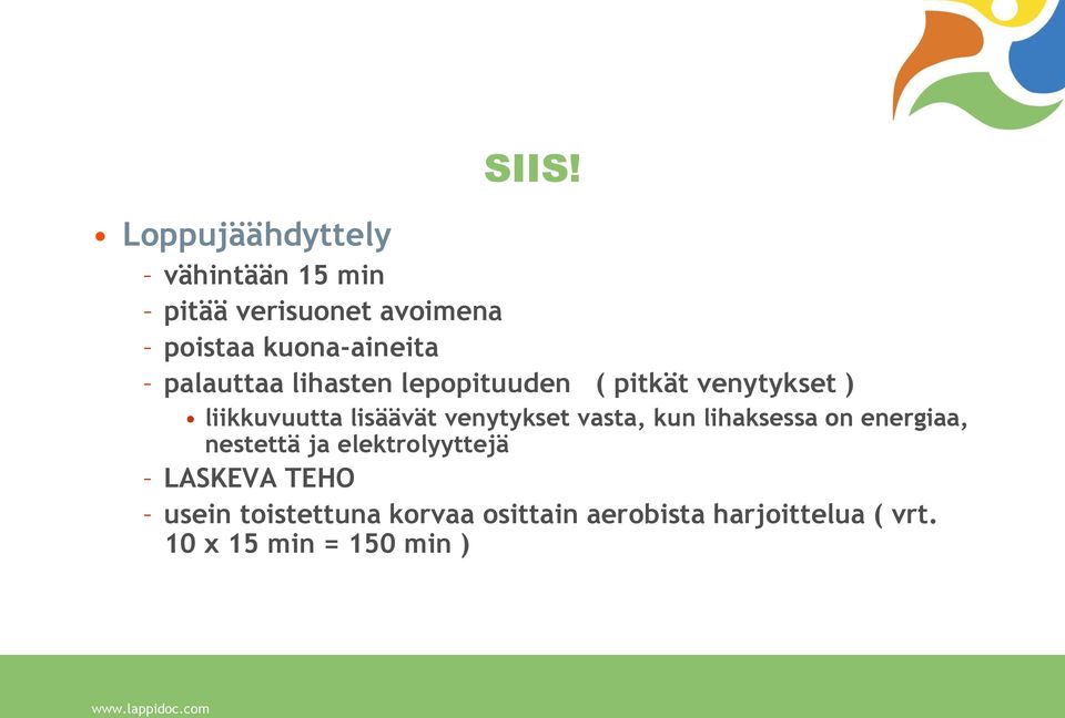 vasta, kun lihaksessa on energiaa, nestettä ja elektrolyyttejä LASKEVA TEHO usein